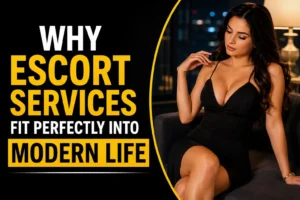 Read more about the article Why Escort Services Fit Perfectly into Modern Life
